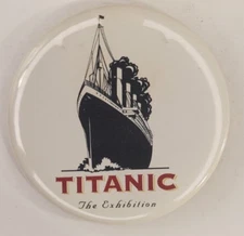 Titanic the Exhibition Souvenir Pinback Button