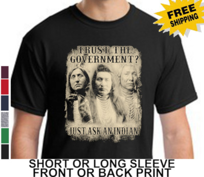 You Can Trust The Government  Just Ask A Native American Indian Men's T Shirt