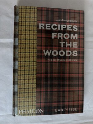 Recipes from the Woods: The Book of Game and Forage Jean-François Mallet Hanson
