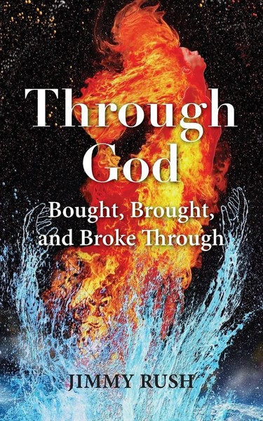 Through GOD Bought, Brought, AND Broke Through Jimmy Rush Taschenbuch Englisch-image