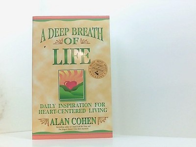 A Deep Breath of Life: Daily Inspiration for Heart-Centered Living Cohen, Alan: