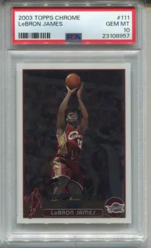 Lebron James 2003 Topps Chrome Rookie Card PSA 10 Gem Mint Graded #111