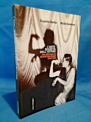 L'arte segreta dell'attore. Dizionario di antropologia teatrale. Teatro 2011