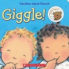 Giggle! by Caroline Jayne Church (Board book, 2013)