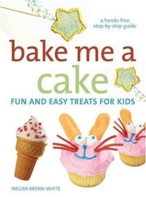 Bake Me A Cake by Megan Brenn-White