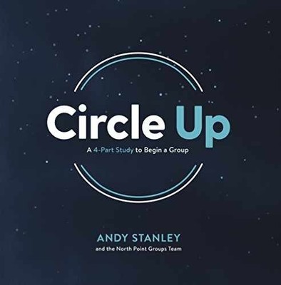 Circle Up: A 4-Part Study to Begin a - Paperback, by Andy Stanley - Very Good