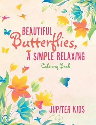 Jupiter Kids | Beautiful Butterflies, a Simple Relaxing Coloring Book | Buch