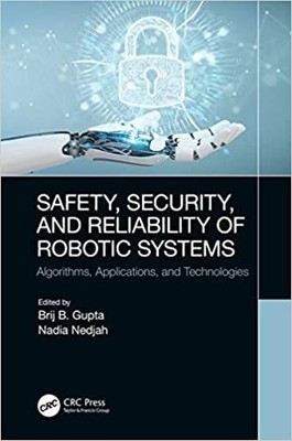 Safety, Security, and Reliability of Robotic Systems : Algorithms, Applicatio...