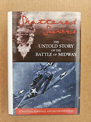 Shattered Sword Untold Story Battle Midway/Parshall Tully/2005/1st Ed/HCDJ
