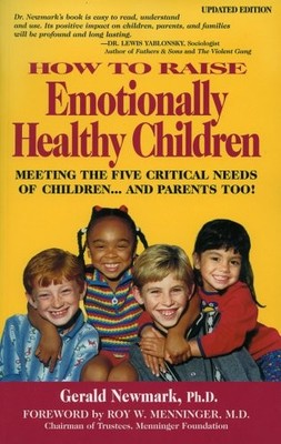 How To Raise Emotionally Healthy Children: Meeting The Five Critical Needs o...
