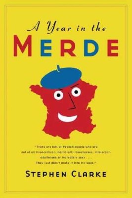 A Year in the Merde - Hardcover By Clarke, Stephen - VERY GOOD