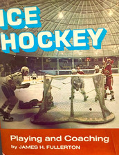 Ice Hockey: Playing and Coaching. INSCRIBED by the Author