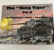 The "King Tiger",  Vol. II :Development, Units, Operations by Wolfgang Schneider