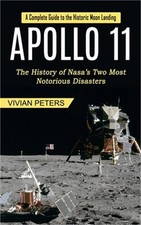 Apollo 11: A Complete Guide to the Historic Moon Landing The History of Nasa's