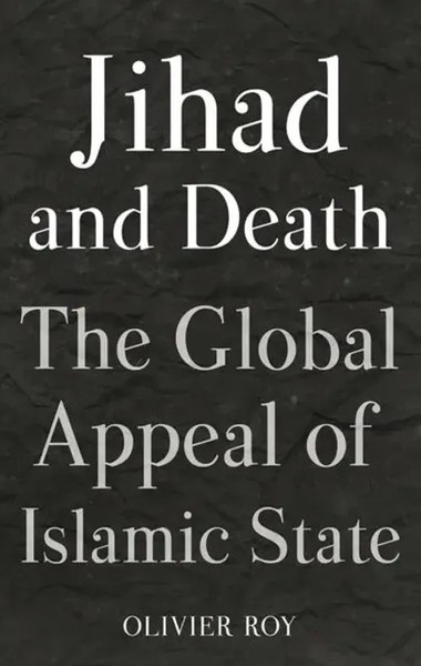 Jihad And Death | The Global Appeal Of Islamic State | Olivier Roy | Englisch-image
