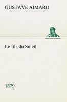 Gustave Aimard | Le Fils Du Soleil (1879) | Taschenbuch | FranzöSisch (2012)