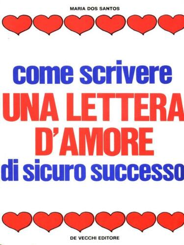 COME SCRIVERE UNA LETTERA D'AMORE DI SICURO SUCCESSSO MANUALISTICA - Foto 1 di 2