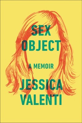 Sex Object: A Memoir   A Moving New York Times Bestseller on Everyday Sexi...