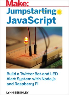 Jumpstarting JavaScript: Build a Twitter Bot and Led Alert System Using Node.Js