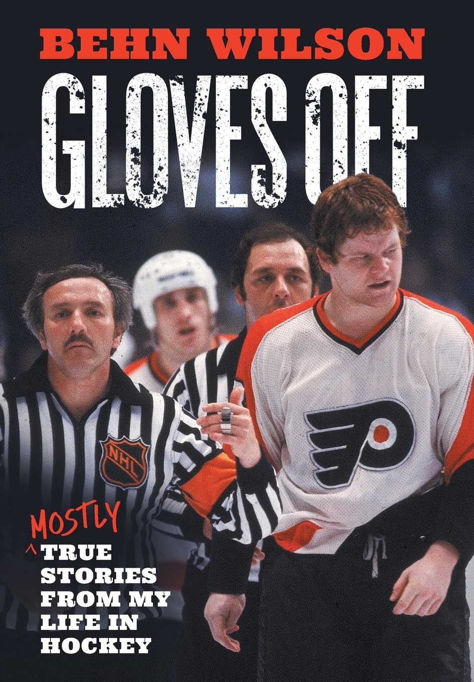 Gloves Off: Mostly True Stories from My Life in Hockey Hardcover by Behn Wilson-image