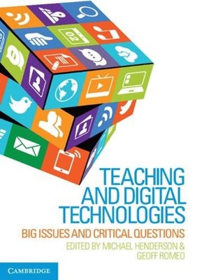 Teaching and Digital Technologies: Big Issues and Critical Questions 1st Edition