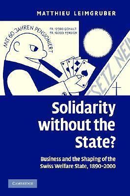 Solidarity without State? Business Shaping Swiss Welfare State 18… 9780521875400