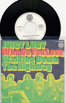 Juicy Lucy  -  Who Do You Love  /  Walking Down The Highway    7'' Vinyl