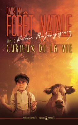 Dans ma foret natale: Tome 2 : Curieux de la vie: Volume 2 (Dans ma forAat na-,