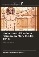 Hacia Una CríTica De La ReligióN En Marx (1843-1844) Una CríTica Radical Sousa