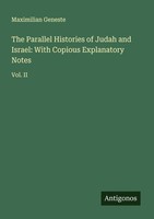 The Parallel Histories Of Judah And Israel: With Copious Explanatory Notes Maxim