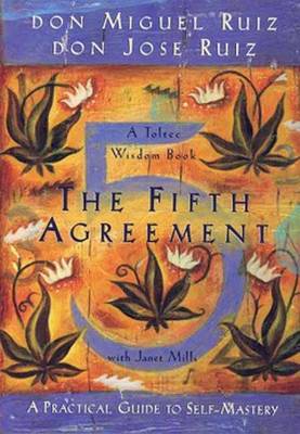 The Fifth Agreement: A Practical Guide to Self-Mastery by Don Miguel Ruiz,...