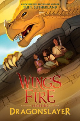 Dragonslayer (Wings of Fire: Legends) by Sutherland, Tui T.