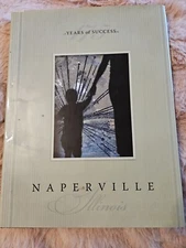 Naperville, IL; 175 Years Of Success Commemorative Hardcover Coffee Table Book