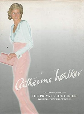 Catherine Walker: An autobiography by the privat by Walker, Catherine 0004140559