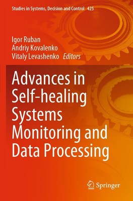 Advances in Self-healing Systems Monitoring and Data Processing Igor Ruban