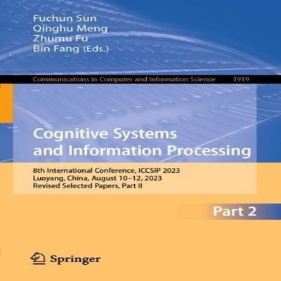 Cognitive Systems and Information Processing 8th International Co