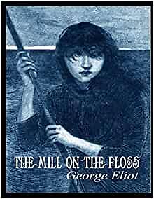The Mill On The Floss by George Eliot