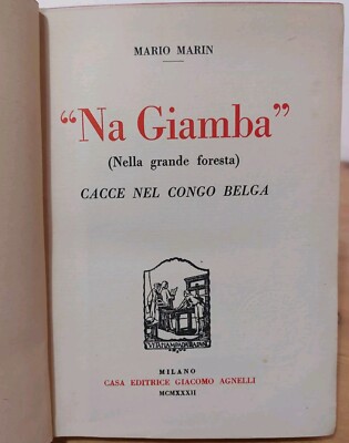 Mario Marin - NA GIAMBA (Im großen Wald) Jagd im Belgischen Kongo - 1932