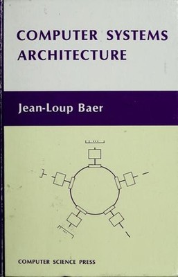 Computer Systems Architecture Hardcover Jean-Loup Baer