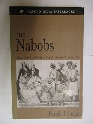The Nabobs: A Study of the Social L..., Spear, Percival