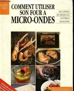So benutzen Sie Ihre Mikrowelle - Carles, M.