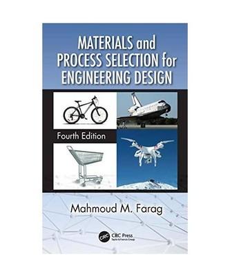 Materials and Process Selection for Engineering Design, Mahmoud M. 