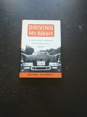 Driving Mr. Albert : A Trip Across America with Einstein's Brain by Michael...