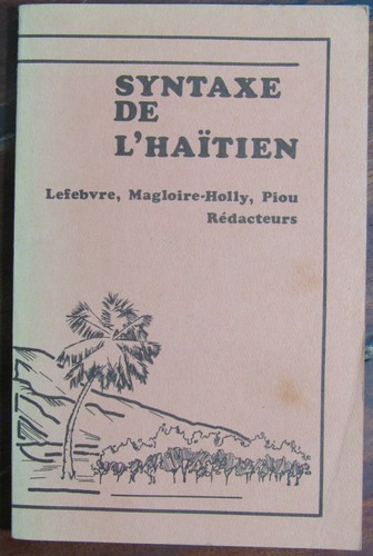 Claire Lefebvre, Hélène Magloire-Holly & Nanie Piou; Syntaxe de L'Haïtien