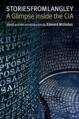 Stories from Langley: A Glimpse Inside the CIA by Edward Mickolus NEW