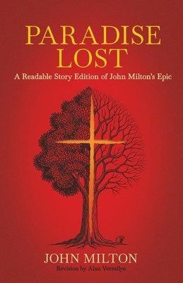Paradise Lost: A Readable Story Edition of John Milton's Epic (Easy-to-read Vers