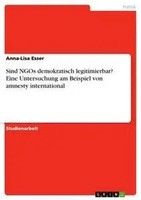 Anna-Lisa Esser | Sind Ngos Demokratisch Legitimierbar? Eine Untersuchung Am...