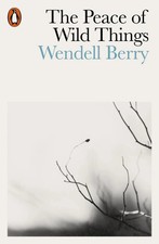 The Peace of Wild Things By Wendell Berry Paperback New Book