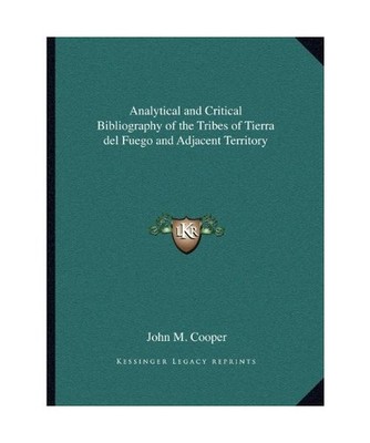 Analytical and Critical Bibliography of the Tribes of Tierra del Fuego and Adjac