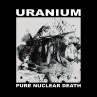 Uranium - Pure Nuclear Death - Vinyl Record - G4Z